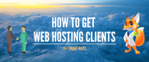 How To Get Web Hosting Clients (11+ Smart Ways)